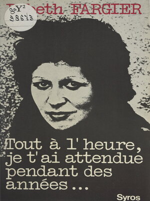 cover image of Tout à l'heure, je t'ai attendue pendant des années